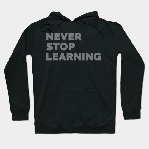 Never Stop Learning! Hoodie by Medical School Headquarters